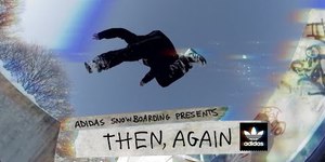 adidas Snowboarding | Then, Again