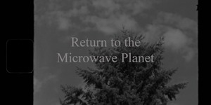Return to the Microwave Planet from think thank