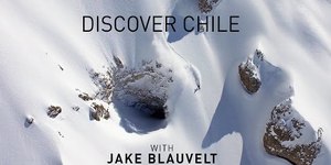 Discover Chile with Jake Blauvelt: Extended Cut